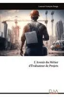 Laurent François Enoga - L'Avenir du Métier d'Évaluateur de Projets, Häftad. Tillgänglighet: Lägg i varukorg
