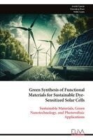 Arushi Upneja, Kirandeep Kaur, Nidhi Gupta - Green Synthesis of Functional Materials for Sustainable Dye- Sensitized Solar Cells, Häftad