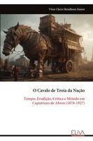 Vitor Claret Batalhone Júnior - O Cavalo de Troia da Nação, Häftad