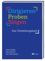 Dirigieren - Proben - Singen. Das Chorleitungsbuch 1