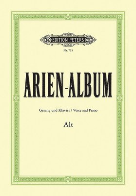 Arien-Album -- Famous Arias for Contralto and Piano: From Sacred and Secular Works from Bach to Wagner 1