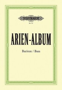 bokomslag Arien-Album -- Famous Arias for Baritone/Bass and Piano: From Sacred and Secular Works from Bach to Wagner