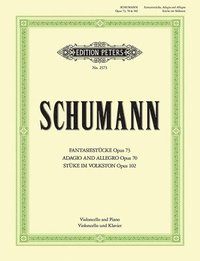 bokomslag Fantasiestücke, Adagio and Allegro, Stücke Im Volkston for Cello and Piano: Opp. 70, 73, 102