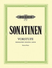 bokomslag Preparatory Sonatina Album for Piano: 69 Easiest Sonatinas and Shorter Recital Pieces