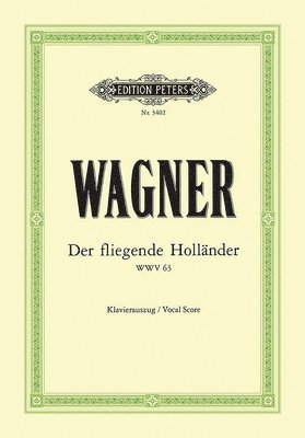 Der Fliegende Holländer (the Flying Dutchman) Wwv 63 (Vocal Score): Opera in 3 Acts (German) 1