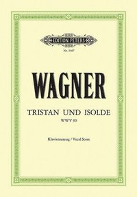 bokomslag Tristan Und Isolde Wwv 90 (Vocal Score): Opera in 3 Acts (German)