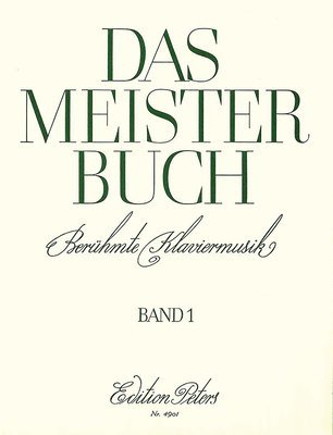 Das Meisterbuch -- A Collection of Famous Piano Music from 3 Centuries: 55 Pieces from Bach to Prokofiev 1