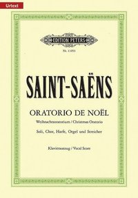 bokomslag Oratorio de Noël (Christmas Oratorio) Op. 12 (Vocal Score): For Smezatb Soli, Choir, Harp, Organ and Strings, Urtext