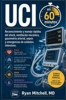 Ryan Mitchell - UCI en 60 minutos: Reconocimiento y manejo rápidos del shock, ventilación mecánica, gasometría arterial, sepsis y emergencias de cuidados intensivos., Häftad