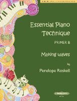 bokomslag Essential Piano Technique Primer B: Making Waves