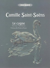 bokomslag Le Cygne (the Swan) (Arranged for Cello [Viola] and Piano): From the Carnival of the Animals