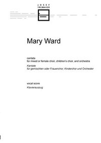 bokomslag Mary Ward: cantata for mixed or female choir, children's choir, and orchestra: vocal score
