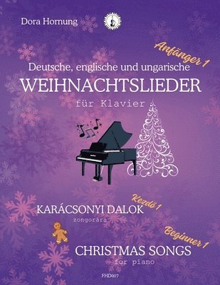 bokomslag Deutsche, englische und ungarische Weihnachtslieder für Klavier, Anfänger 1: Christmas songs for piano, Beginner 1