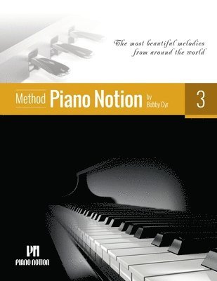 Piano Notion Method Book Three: The most beautiful melodies from around the world 1
