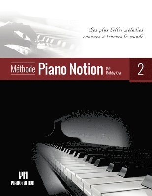 Méthode Piano Notion Volume 2: Les plus belles mélodies connues à travers le monde 1