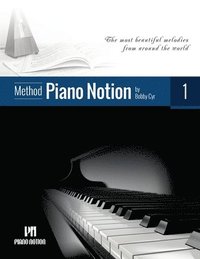 bokomslag Piano Notion Method Book One: The most beautiful melodies from around the world