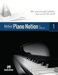 bokomslag Piano Notion Method Book One: The most beautiful melodies from around the world