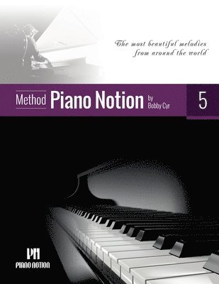 bokomslag Piano Notion Method Book Five: The most beautiful melodies from around the world