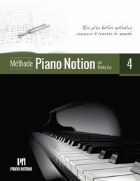bokomslag Méthode Piano Notion Volume 4: Les plus belles mélodies connues à travers le monde