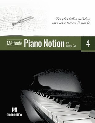bokomslag Méthode Piano Notion Volume 4: Les plus belles mélodies connues à travers le monde