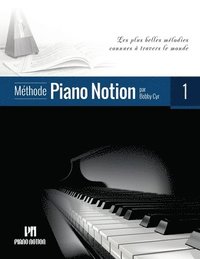 bokomslag Méthode Piano Notion Volume 1: Les plus belles mélodies connues à travers le monde