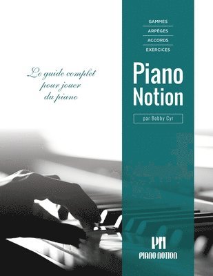 Gammes, arpèges, accords, exercices par Piano Notion: Le guide complet pour jouer du piano 1