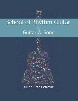 bokomslag School of Rhythm Guitar: Guitar & Song: School of Rhythm Guitar: Guitar & Song