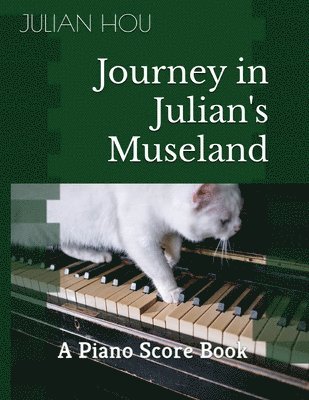 Journey in Julian's Museland: A Piano Score Book 1