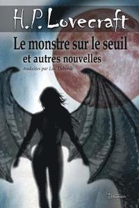 bokomslag Le Monstre Sur Le Seuil Et Autres Nouvelles: Inclus: Le Monstre Sur Le Seuil - Le Tombeau - Dagon - Polaris - Par-Delà Le Mur Du Sommeil - Mémoire - l