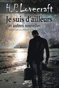 bokomslag Je Suis d'Ailleurs Et Autres Nouvelles