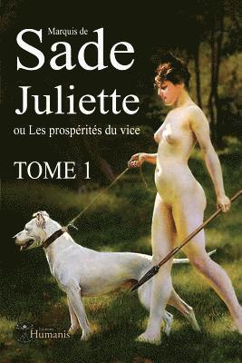 Juliette Ou Les Prospérités Du Vice - Tome 1 1