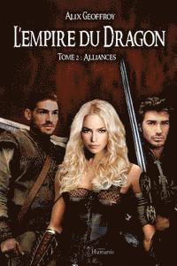 Alix Geoffroy - L'Empire Du Dragon - Tome 2: Alliances, Häftad
