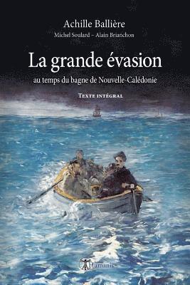 Michel Soulard, Alain Brianchon - La Grande Évasion Au Temps Du Bagne de Nouvelle-Calédonie, Häftad