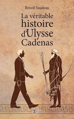 Benoit Saudeau - La véritable histoire d'Ulysse Cadenas, Häftad