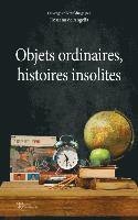 bokomslag Objets ordinaires, histoires insolites