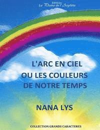 Nana Lys - L'arc-en-ciel: Ou les couleurs de notre temps, Häftad