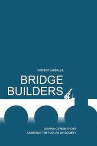 bokomslag Bridge Builders: Learning from those ushering the future of society