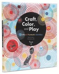 bokomslag Craft, Color, and Play: Oodles of Funtastic Activities