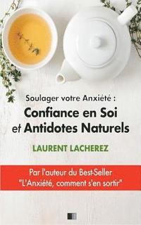 bokomslag Soulager votre Anxiété: Confiance en Soi et Antidotes Naturels