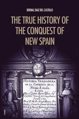 Bernal Diaz del Castillo - True History of the Conquest of New Spain, Häftad