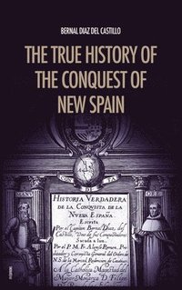 bokomslag The True History of the Conquest of New Spain