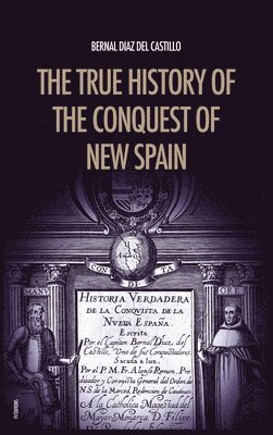 The True History of the Conquest of New Spain 1