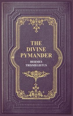 Hermes Trismegistus - Divine Pymander, Inbunden
