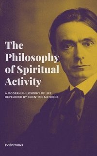 bokomslag The Philosophy of Spiritual Activity