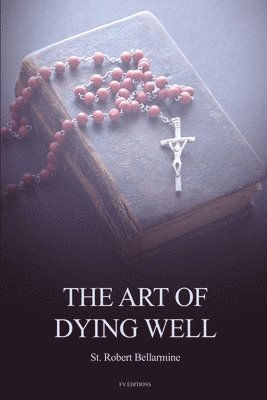 St Robert Bellarmine, St. Robert Bellarmine - Art of Dying Well, Häftad