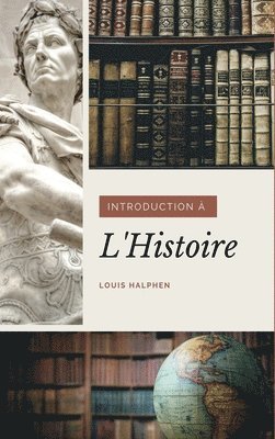 Louis Halphen - Introduction à l'Histoire, Inbunden