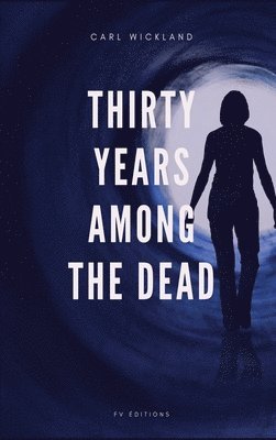 Thirty Years Among the Dead 1