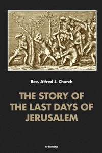 bokomslag The story of the last days of Jerusalem
