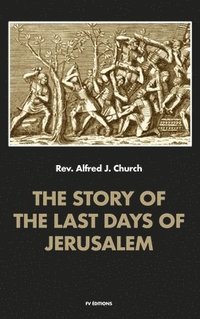bokomslag The story of the last days of Jerusalem