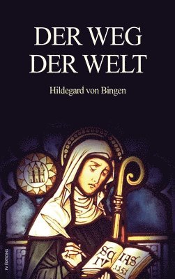 Hildegard Von Bingen - Weg der Welt, Inbunden